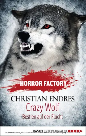 Endres / Voehl |  Horror Factory - Crazy Wolf: Bestien auf der Flucht | eBook | Sack Fachmedien