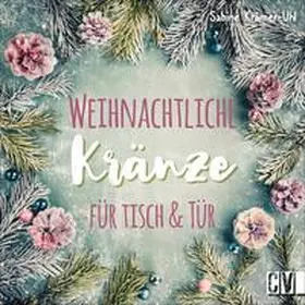 Krämer-Uhl |  Weihnachtliche Kränze für Tisch & Tür | Buch |  Sack Fachmedien