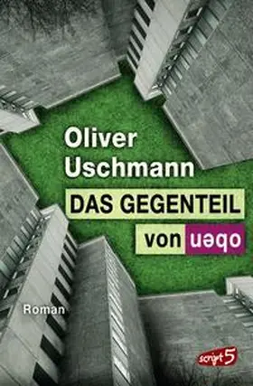 Uschmann |  Das Gegenteil von oben | Buch |  Sack Fachmedien
