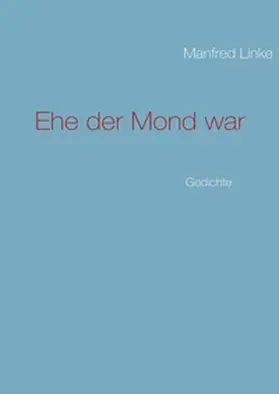 Linke |  Ehe der Mond war | Buch |  Sack Fachmedien