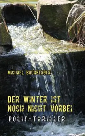 Buchberger | Der Winter ist noch nicht vorbei | Buch | 978-3-8391-0365-4 | www.sack.de