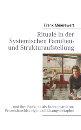 Meierewert |  Rituale in der Systemischen Familien- und Strukturaufstellung | Buch |  Sack Fachmedien