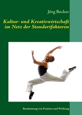Becker |  Kultur- und Kreativwirtschaft im Netz der Standortfaktoren | Buch |  Sack Fachmedien