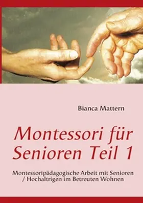 Mattern |  Montessori für Senioren Teil 1 | Buch |  Sack Fachmedien
