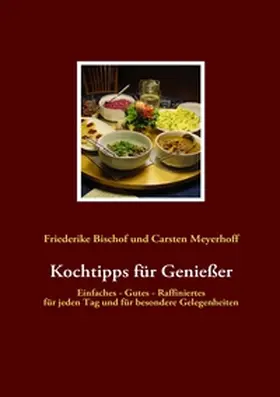 Bischof / Meyerhoff |  Kochtipps für Genießer | Buch |  Sack Fachmedien