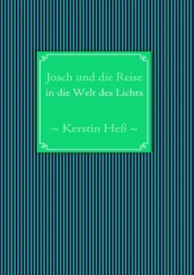 Heß |  Josch und die Reise in die Welt des Lichts | Buch |  Sack Fachmedien