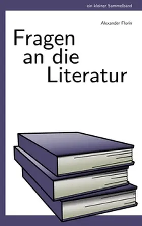 Florin |  Fragen an die Literatur | Buch |  Sack Fachmedien