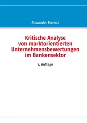 Florenz |  Kritische Analyse von marktorientierten Unternehmensbewertungen im Bankensektor | Buch |  Sack Fachmedien