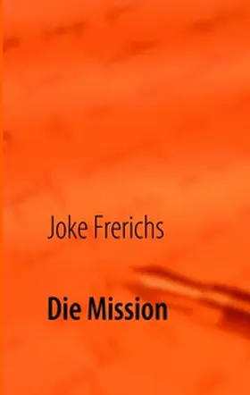 Frerichs |  Die Mission | Buch |  Sack Fachmedien