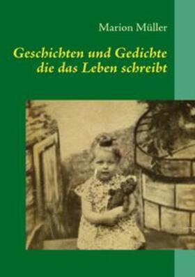 Müller |  Geschichten und Gedichte die das Leben schreibt | Buch |  Sack Fachmedien