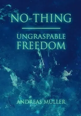 Müller |  No-thing - ungraspable freedom | Buch |  Sack Fachmedien