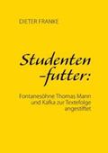 Franke |  Studentenfutter: Fontanesöhne Thomas Mann und Kafka zur Textefolge angestiftet | Buch |  Sack Fachmedien