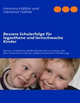 Häfele |  Bessere Schulerfolge für legasthene und lernschwache Kinder | Buch |  Sack Fachmedien