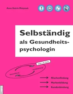 Matyssek |  Selbständig als Gesundheitspsychologin | Buch |  Sack Fachmedien