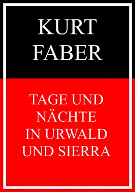 Faber |  Tage und Nächte in Urwald und Sierra | eBook | Sack Fachmedien