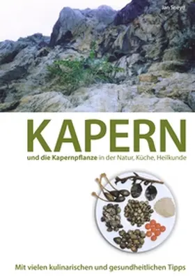 Sneyd |  Kapern und die Kapernpflanze in der Natur, Küche , Heilkunde | Buch |  Sack Fachmedien