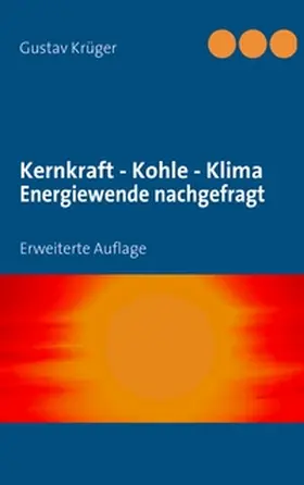 Krüger |  Kernkraft - Kohle - Klima   Energiewende nachgefragt | Buch |  Sack Fachmedien