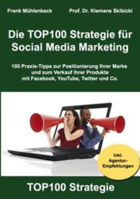 Mühlenbeck / Skibicki | Die TOP100 Strategie für Social Media Marketing | Buch | 978-3-8391-8197-3 | sack.de