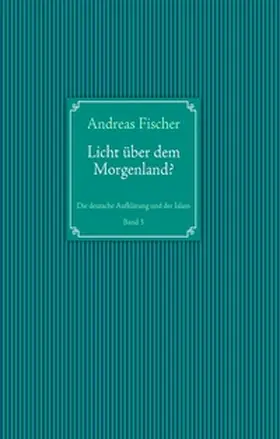 Fischer | Licht ueber dem Morgenland? | Buch | 978-3-8391-8225-3 | www.sack.de