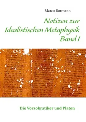 Bormann |  Notizen zur Idealistischen Metaphysik I | Buch |  Sack Fachmedien