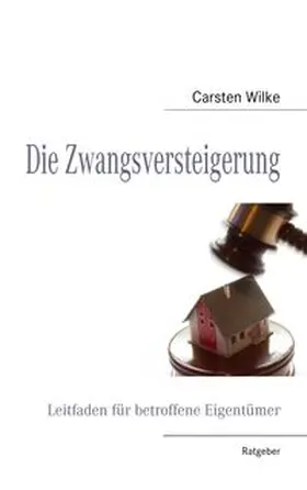 Wilke |  Die Zwangsversteigerung | Buch |  Sack Fachmedien