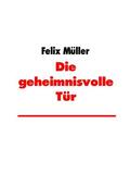 Müller |  Die geheimnisvolle Tür | eBook | Sack Fachmedien