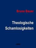 Bauer / Verlag |  Theologische Schamlosigkeiten | eBook | Sack Fachmedien