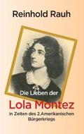 Rauh |  Die Lieben der Lola Montez in Zeiten des 2. Amerikanischen Bürgerkriegs | Buch |  Sack Fachmedien