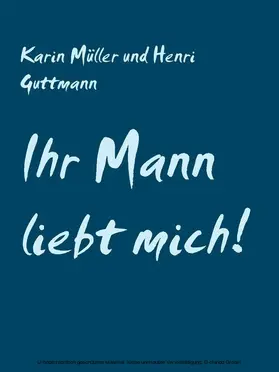 Müller / Guttmann |  Ihr Mann liebt mich! | eBook | Sack Fachmedien