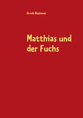 Neubauer |  Matthias und der Fuchs | Buch |  Sack Fachmedien