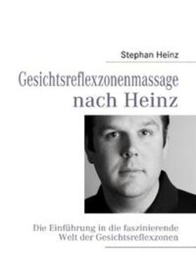 Heinz | Gesichtsreflexzonenmassage nach Heinz | Buch | 978-3-8391-9099-9 | sack.de