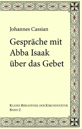 Cassian / Kohlhund / Emmenegger |  Gespräche mit Abba Isaak über das Gebet | eBook | Sack Fachmedien