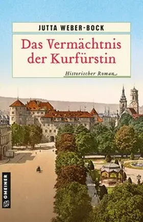 Weber-Bock |  Das Vermächtnis der Kurfürstin | Buch |  Sack Fachmedien