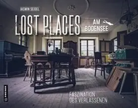 Seidel |  Lost Places am Bodensee | Buch |  Sack Fachmedien