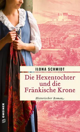 Schmidt |  Die Hexentochter und die Fränkische Krone | Buch |  Sack Fachmedien