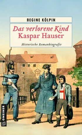 Kölpin |  Das verlorene Kind - Kaspar Hauser | Buch |  Sack Fachmedien