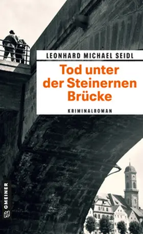 Seidl |  Tod unter der Steinernen Brücke | Buch |  Sack Fachmedien