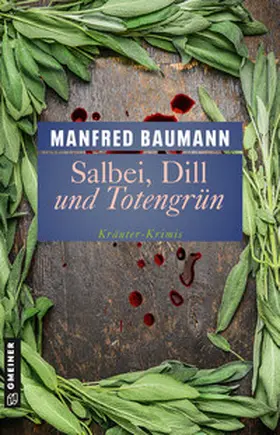 Baumann | Salbei, Dill und Totengrün | Buch | 978-3-8392-0525-9 | www.sack.de