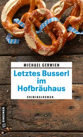 Gerwien |  Letztes Busserl im Hofbräuhaus | Buch |  Sack Fachmedien