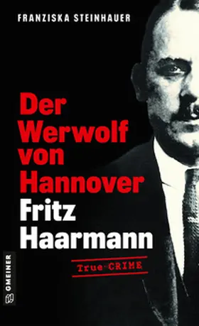 Steinhauer |  Der Werwolf von Hannover - Fritz Haarmann | Buch |  Sack Fachmedien