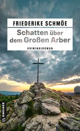 Schmöe |  Schatten über dem Großen Arber | Buch |  Sack Fachmedien