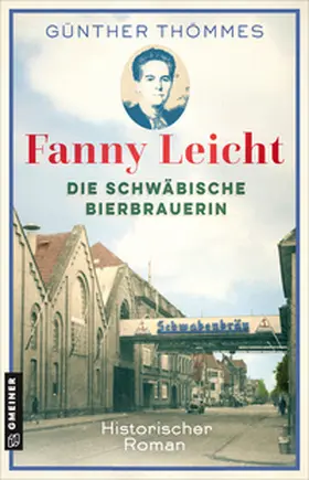 Thömmes |  Fanny Leicht - Eine Frau und ihr schwäbisches Bierimperium | Buch |  Sack Fachmedien