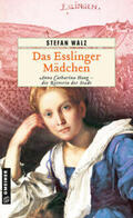 Walz |  Das Esslinger Mädchen | Buch |  Sack Fachmedien