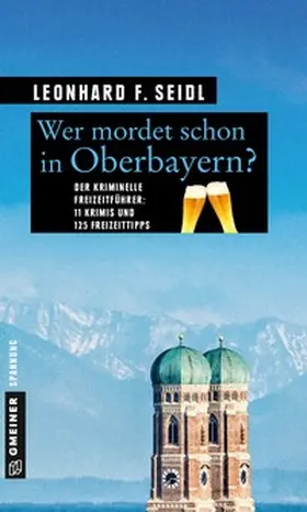 Seidl |  Wer mordet schon in Oberbayern? | Buch |  Sack Fachmedien