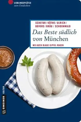 Schetar / Köthe / Ulrich |  Das Beste südlich von München | Buch |  Sack Fachmedien