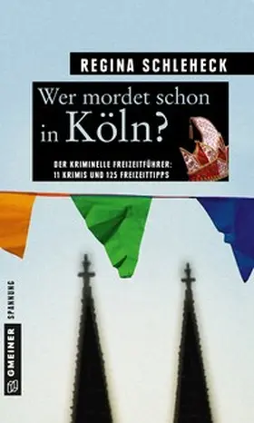 Schleheck |  Wer mordet schon in Köln? | Buch |  Sack Fachmedien