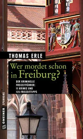 Erle |  Wer mordet schon in Freiburg? | Buch |  Sack Fachmedien