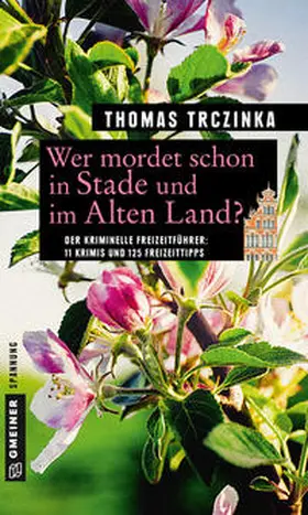 Trczinka |  Wer mordet schon in Stade und im Alten Land? | Buch |  Sack Fachmedien