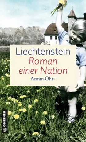 Öhri |  Liechtenstein - Roman einer Nation | Buch |  Sack Fachmedien