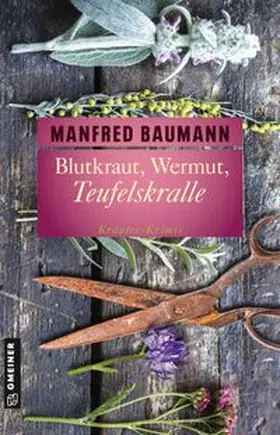 Baumann | Blutkraut, Wermut, Teufelskralle | Buch | 978-3-8392-2099-3 | www.sack.de